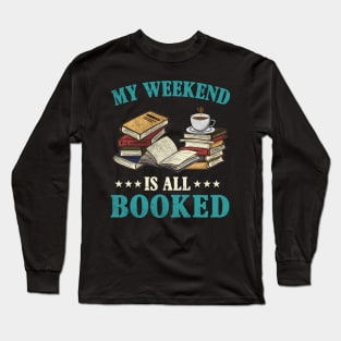 My Weekend Is All Booked Book Lovers Long Sleeve T-Shirt